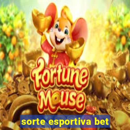 sorte esportiva bet